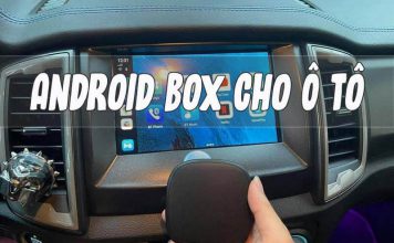 6+ Dòng Android box cho ô tô tốt nhất hiện nay nên trang bị cho xe Có nên lắp Android box cho ô tô