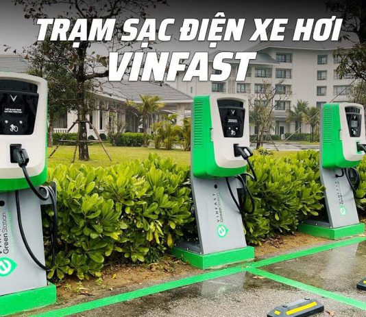 Danh sách hệ thống trạm sạc Vinfast dành cho ô tô điện toàn quốc Danh sách trạm sạc Vinfast