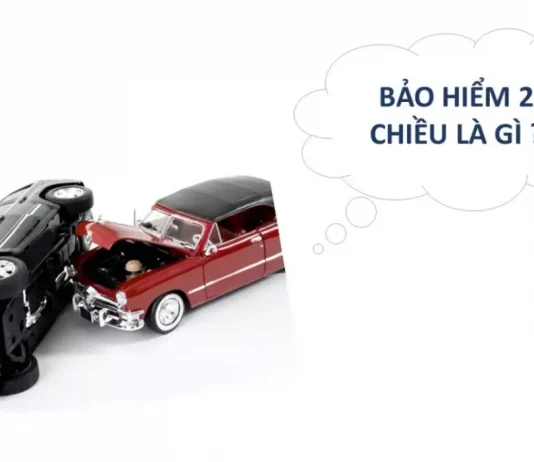 Bảo Hiểm Xe Ô Tô 2 Chiều: Mức Phí và Quyền Lợi Khi Mua Bảo hiểm xe ô tô 2 chiều